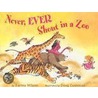 Never, Ever Shout in a Zoo door Karma Wilson