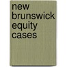 New Brunswick Equity Cases door Court New Brunswick.