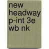 New Headway P-int 3e Wb Nk by Liz Soars