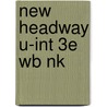 New Headway U-int 3e Wb Nk by Liz Soars
