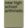 New High School Arithmetic door Webster Wells