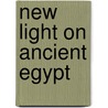New Light On Ancient Egypt by Gaston C. Maspero