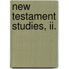 New Testament Studies, Ii. door Adolf von Harnack