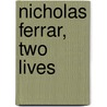 Nicholas Ferrar, Two Lives by Unknown