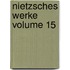 Nietzsches Werke Volume 15