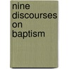 Nine Discourses on Baptism by Elizabeth Jackson Johnson