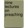 Nine Lectures On Preaching by Robert William Dale