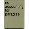 No Accounting For Paradise by William Oxley