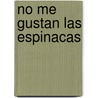 No Me Gustan Las Espinacas door Katharina Grossmann Hensel