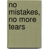 No Mistakes, No More Tears