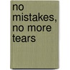 No Mistakes, No More Tears by Edited by Vickie Cox Edmondson Ph.D.