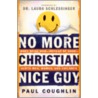 No More Christian Nice Guy door Paul Coughlin