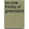 No One Thinks of Greenland by John Griesemer