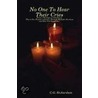 No One To Hear Their Cries by C.G. Richardson