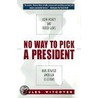 No Way To Pick A President by Jules Witcover