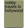 Nobby Travels To Hollywood door Julia Spence