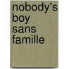 Nobody's Boy  Sans Famille door Hector Malot