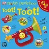 Noisy Peekaboo Toot! Toot! by Dk Publishing