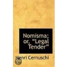 Nomisma; Or,  Legal Tender door Henri Cernuschi