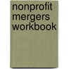 Nonprofit Mergers Workbook door Robert Harrington