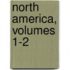 North America, Volumes 1-2 by Trollope Anthony Trollope