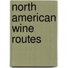 North American Wine Routes door Tony Aspler