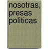 Nosotras, Presas Politicas by Viviana Beguan