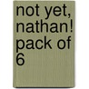 Not Yet, Nathan! Pack Of 6 door Sue Perry