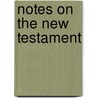 Notes On The New Testament by Charles H. Patterson