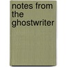 Notes from the Ghostwriter by Kaytee Thrun