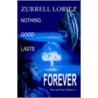 Nothing Good Lasts Forever door Zurrell Loriez