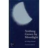 Nothing Grows By Moonlight door Torborg Nedreaas