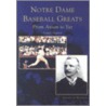 Notre Dame Baseball Greats by Cappy Gagnon