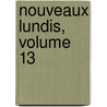 Nouveaux Lundis, Volume 13 by Unknown