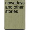 Nowadays And Other Stories door George A. 1858-1928 Hibbard