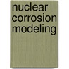 Nuclear Corrosion Modeling by Roy Castelli