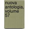 Nuova Antologia, Volume 57 door . Anonymous