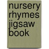 Nursery Rhymes Jigsaw Book door Onbekend