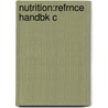 Nutrition:refrnce Handbk C door David A. Bender