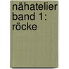 Nähatelier Band 1: Röcke by Mia Führer