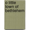 O Little Town Of Bethlehem by Ron Berry
