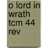 O Lord In Wrath Tcm 44 Rev