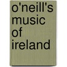 O'Neill's Music Of Ireland by James O'Neill