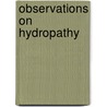 Observations on Hydropathy door John Stevenson Bushnan