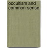 Occultism And Common-Sense by William Barrett