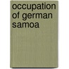 Occupation Of German Samoa door Miriam T. Timpledon