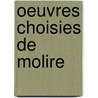 Oeuvres Choisies de Molire by re Moli