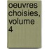 Oeuvres Choisies, Volume 4