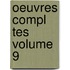 Oeuvres Compl Tes Volume 9