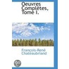 Oeuvres Completes, Tome I. door Francois-Rene de Chateaubriand